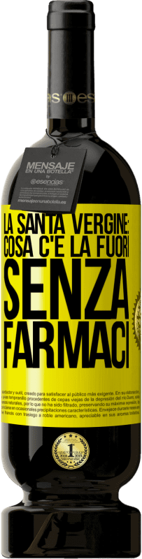 49,95 € | Vino rosso Edizione Premium MBS® Riserva La santa vergine: cosa c'è là fuori senza farmaci Etichetta Gialla. Etichetta personalizzabile Riserva 12 Mesi Raccogliere 2014 Tempranillo