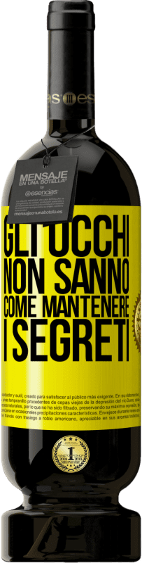 49,95 € Spedizione Gratuita | Vino rosso Edizione Premium MBS® Riserva Gli occhi non sanno come mantenere i segreti Etichetta Gialla. Etichetta personalizzabile Riserva 12 Mesi Raccogliere 2016 Tempranillo