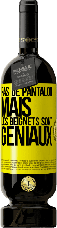 Envoi gratuit | Vin rouge Édition Premium MBS® Réserve Pas de pantalon, mais les beignets sont géniaux Étiquette Jaune. Étiquette personnalisable Réserve 12 Mois Récolte 2014 Tempranillo