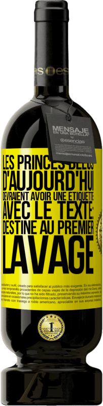 Envoi gratuit | Vin rouge Édition Premium MBS® Réserve Les princes bleus d'aujourd'hui devraient avoir une étiquette avec le texte: Destine au premier lavage Étiquette Jaune. Étiquette personnalisable Réserve 12 Mois Récolte 2014 Tempranillo