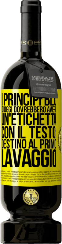 Spedizione Gratuita | Vino rosso Edizione Premium MBS® Riserva I principi blu di oggi dovrebbero avere un'etichetta con il testo: Destino al primo lavaggio Etichetta Gialla. Etichetta personalizzabile Riserva 12 Mesi Raccogliere 2014 Tempranillo