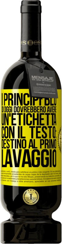 49,95 € Spedizione Gratuita | Vino rosso Edizione Premium MBS® Riserva I principi blu di oggi dovrebbero avere un'etichetta con il testo: Destino al primo lavaggio Etichetta Gialla. Etichetta personalizzabile Riserva 12 Mesi Raccogliere 2016 Tempranillo