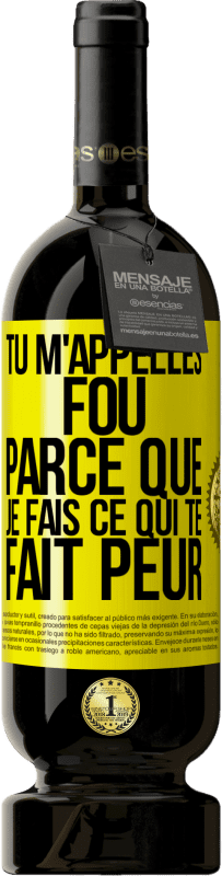 Envoi gratuit | Vin rouge Édition Premium MBS® Réserve Tu m'appelles fou parce que je fais ce qui te fait peur Étiquette Jaune. Étiquette personnalisable Réserve 12 Mois Récolte 2014 Tempranillo