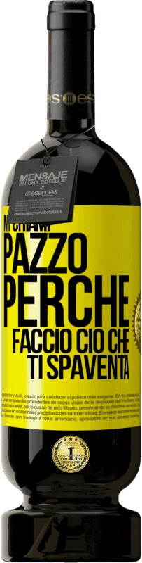 Spedizione Gratuita | Vino rosso Edizione Premium MBS® Riserva Mi chiami pazzo perché faccio ciò che ti spaventa Etichetta Gialla. Etichetta personalizzabile Riserva 12 Mesi Raccogliere 2014 Tempranillo