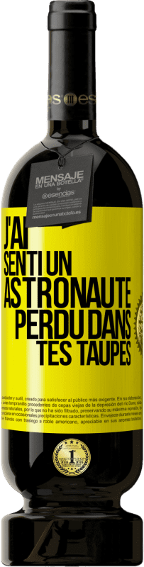 49,95 € | Vin rouge Édition Premium MBS® Réserve J'ai senti un astronaute perdu dans tes taupes Étiquette Jaune. Étiquette personnalisable Réserve 12 Mois Récolte 2015 Tempranillo