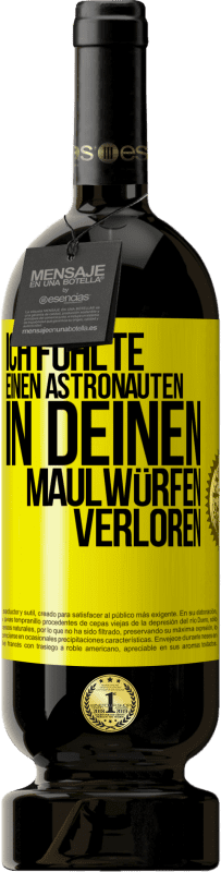 49,95 € | Rotwein Premium Ausgabe MBS® Reserve Ich fühlte einen Astronauten in deinen Maulwürfen verloren Gelbes Etikett. Anpassbares Etikett Reserve 12 Monate Ernte 2015 Tempranillo