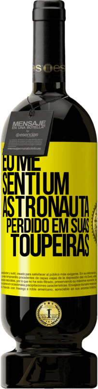 49,95 € | Vinho tinto Edição Premium MBS® Reserva Eu me senti um astronauta perdido em suas toupeiras Etiqueta Amarela. Etiqueta personalizável Reserva 12 Meses Colheita 2016 Tempranillo