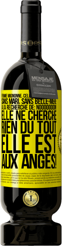 49,95 € | Vin rouge Édition Premium MBS® Réserve Femme mignonne, célibataire, intelligente, sans mari, sans belle-mère, à la recherche de: Noooooooon! Elle ne cherche rien du to Étiquette Jaune. Étiquette personnalisable Réserve 12 Mois Récolte 2016 Tempranillo