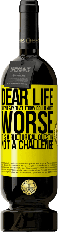 «Dear life, When I say that today could not be worse, it is a rhetorical question, not a challenge» Premium Edition MBS® Reserve