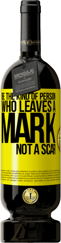 «Be the kind of person who leaves a mark, not a scar» Premium Edition MBS® Reserve