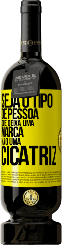 49,95 € Envio grátis | Vinho tinto Edição Premium MBS® Reserva Seja o tipo de pessoa que deixa uma marca, não uma cicatriz Etiqueta Amarela. Etiqueta personalizável Reserva 12 Meses Colheita 2014 Tempranillo