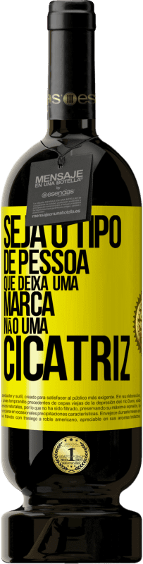 Envio grátis | Vinho tinto Edição Premium MBS® Reserva Seja o tipo de pessoa que deixa uma marca, não uma cicatriz Etiqueta Amarela. Etiqueta personalizável Reserva 12 Meses Colheita 2016 Tempranillo