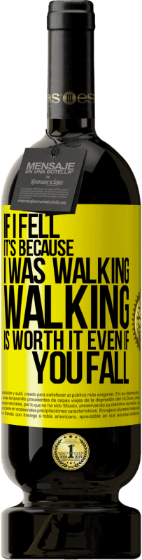 49,95 € Бесплатная доставка | Красное вино Premium Edition MBS® Бронировать Если я упал, это потому, что я шел. Прогулка стоит того, даже если упадешь Желтая этикетка. Настраиваемая этикетка Бронировать 12 Месяцы Урожай 2016 Tempranillo