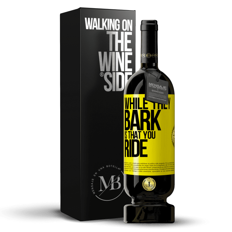 49,95 € Free Shipping | Red Wine Premium Edition MBS® Reserve While they bark is that you ride Yellow Label. Customizable label Reserve 12 Months Harvest 2014 Tempranillo