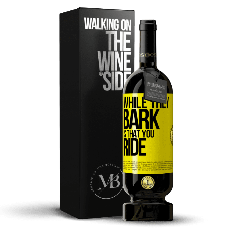 49,95 € Free Shipping | Red Wine Premium Edition MBS® Reserve While they bark is that you ride Yellow Label. Customizable label Reserve 12 Months Harvest 2016 Tempranillo