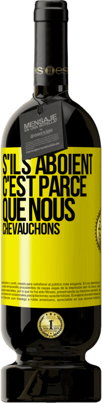 49,95 € | Vin rouge Édition Premium MBS® Réserve S'ils aboient, c'est parce que nous chevauchons Étiquette Jaune. Étiquette personnalisable Réserve 12 Mois Récolte 2015 Tempranillo