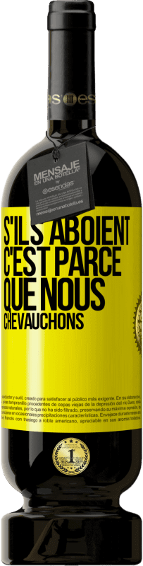49,95 € | Vin rouge Édition Premium MBS® Réserve S'ils aboient, c'est parce que nous chevauchons Étiquette Jaune. Étiquette personnalisable Réserve 12 Mois Récolte 2016 Tempranillo