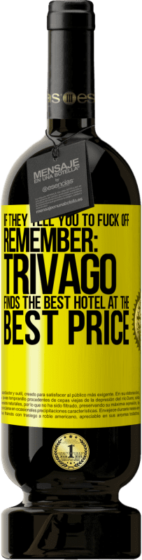 Free Shipping | Red Wine Premium Edition MBS® Reserve If they tell you to fuck off, remember: Trivago finds the best hotel at the best price Yellow Label. Customizable label Reserve 12 Months Harvest 2014 Tempranillo