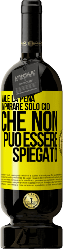 49,95 € Spedizione Gratuita | Vino rosso Edizione Premium MBS® Riserva Vale la pena imparare solo ciò che non può essere spiegato Etichetta Gialla. Etichetta personalizzabile Riserva 12 Mesi Raccogliere 2015 Tempranillo