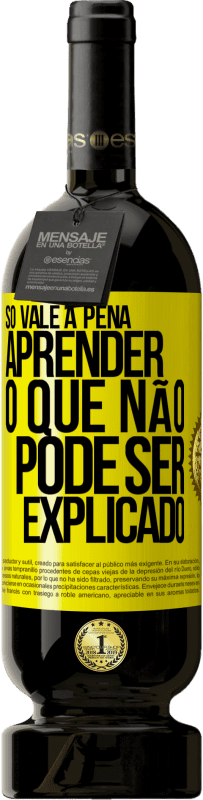 49,95 € Envio grátis | Vinho tinto Edição Premium MBS® Reserva Só vale a pena aprender o que não pode ser explicado Etiqueta Amarela. Etiqueta personalizável Reserva 12 Meses Colheita 2016 Tempranillo