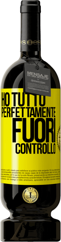 «Ho tutto perfettamente fuori controllo» Edizione Premium MBS® Riserva