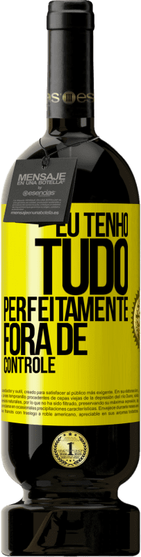 49,95 € Envio grátis | Vinho tinto Edição Premium MBS® Reserva Eu tenho tudo perfeitamente fora de controle Etiqueta Amarela. Etiqueta personalizável Reserva 12 Meses Colheita 2016 Tempranillo