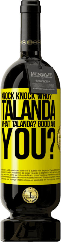 49,95 € Free Shipping | Red Wine Premium Edition MBS® Reserve Knock Knock. Who? Talanda What Talanda? Good and you? Yellow Label. Customizable label Reserve 12 Months Harvest 2016 Tempranillo
