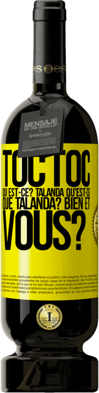 49,95 € | Vin rouge Édition Premium MBS® Réserve Toc Toc. Qui est-ce? Talanda Qu'est-ce que Talanda? Bien et vous? Étiquette Jaune. Étiquette personnalisable Réserve 12 Mois Récolte 2015 Tempranillo