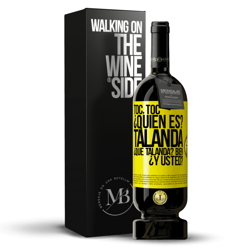 49,95 € Envío gratis | Vino Tinto Edición Premium MBS® Reserva Toc, toc. ¿Quién es? Talanda ¿Qué Talanda? Bien ¿y usted? Etiqueta Amarilla. Etiqueta personalizable Reserva 12 Meses Cosecha 2014 Tempranillo