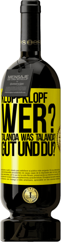 «Klopf klopf. Wer? Talanda Was Talanda? Gut und du?» Premium Ausgabe MBS® Reserve