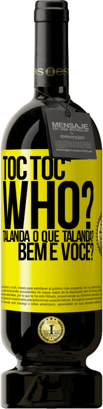 «TOC Toc. Who? Talanda O que Talanda? Bem e você?» Edição Premium MBS® Reserva