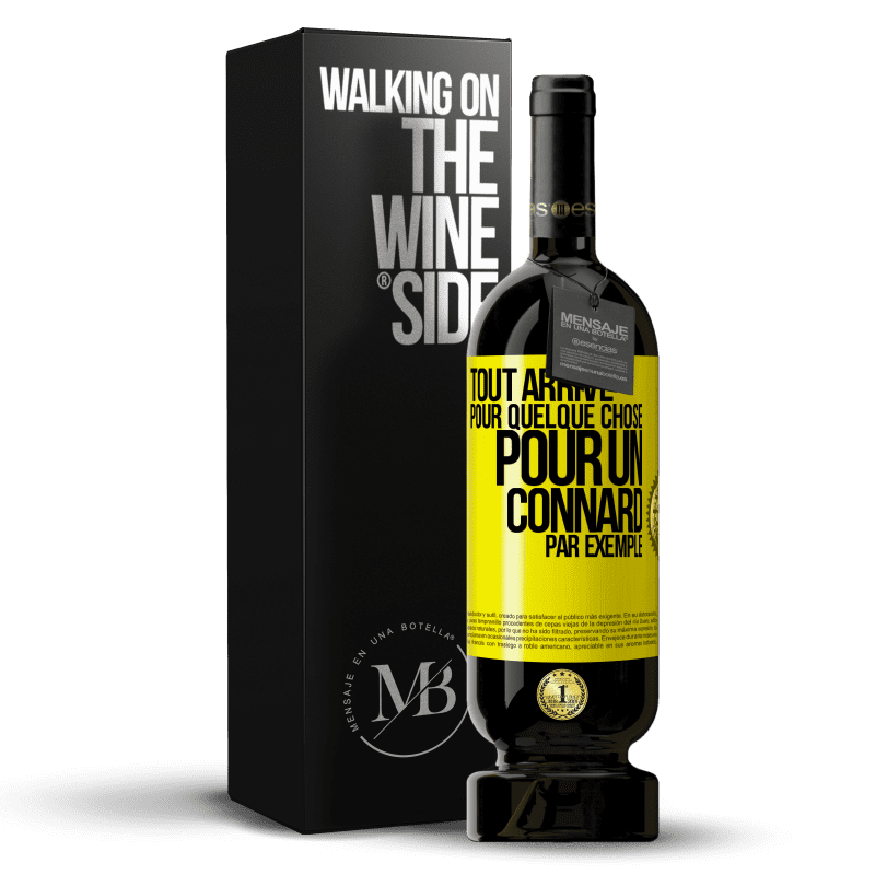 49,95 € Envoi gratuit | Vin rouge Édition Premium MBS® Réserve Tout arrive pour quelque chose, pour un connard par exemple Étiquette Jaune. Étiquette personnalisable Réserve 12 Mois Récolte 2014 Tempranillo