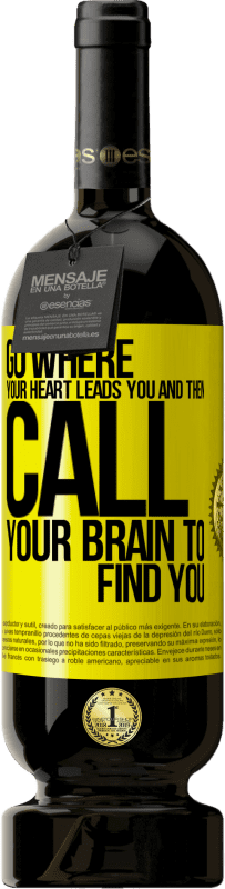 «Go where your heart leads you and then call your brain to find you» Premium Edition MBS® Reserve