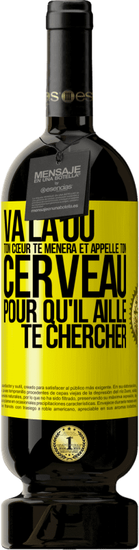 49,95 € | Vin rouge Édition Premium MBS® Réserve Va là où ton cœur te mènera et appelle ton cerveau pour qu'il aille te chercher Étiquette Jaune. Étiquette personnalisable Réserve 12 Mois Récolte 2015 Tempranillo