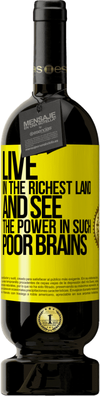 Free Shipping | Red Wine Premium Edition MBS® Reserve Live in the richest land and see the power in such poor brains Yellow Label. Customizable label Reserve 12 Months Harvest 2014 Tempranillo