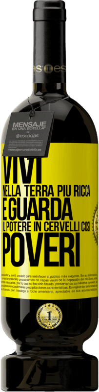 49,95 € | Vino rosso Edizione Premium MBS® Riserva Vivi nella terra più ricca e guarda il potere in cervelli così poveri Etichetta Gialla. Etichetta personalizzabile Riserva 12 Mesi Raccogliere 2015 Tempranillo