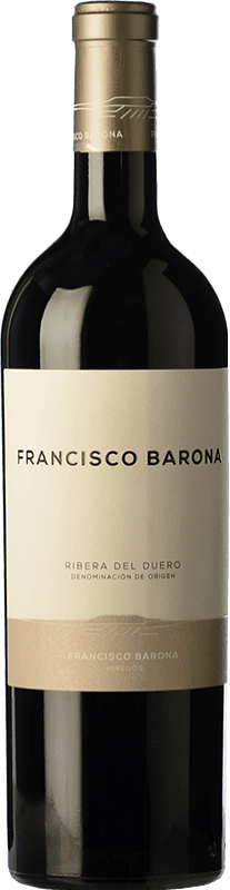 Бесплатная доставка | Красное вино Francisco Barona D.O. Ribera del Duero Кастилия-Леон Испания Tempranillo, Grenache, Albillo 75 cl